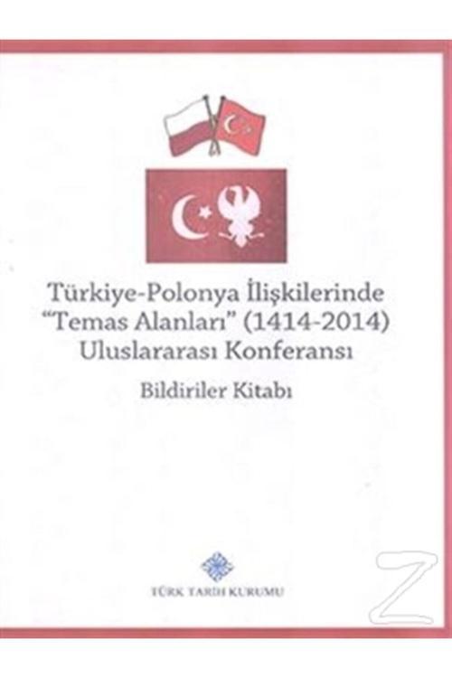 Türk Tarih Kurumu Yayınları Türkiye Polonya Ilişkilerinde (Temas Alanları) 1414