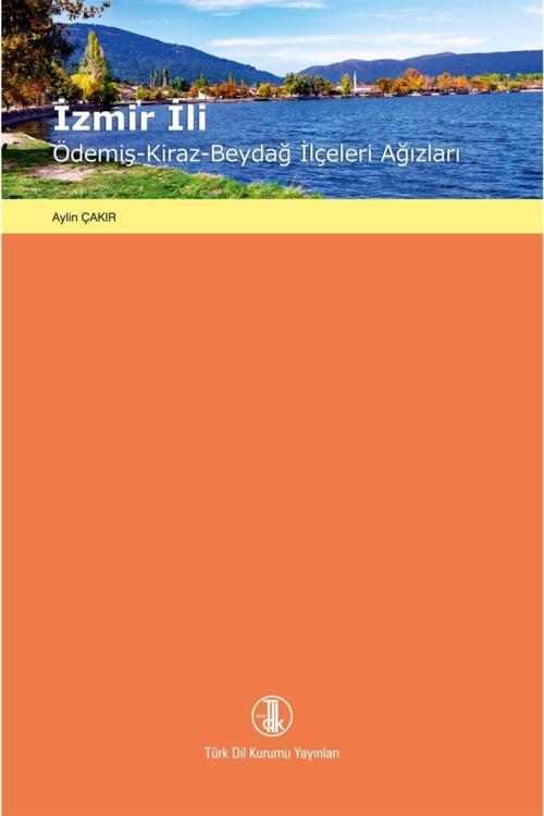 Türk Dil Kurumu Yayınları Izmir Ili / Ödemiş - Kiraz - Beydağ Ilçeleri Ağızları - Aylin Çakır