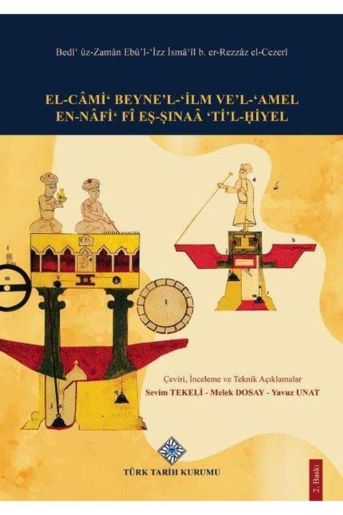 Türk Tarih Kurumu Yayınları El-Câmi' Beyne'L-'İlm Ve'L_'Amel En-Nâfi' Fi' Eş-Şınaâ 'Ti'L-^Hiyel,