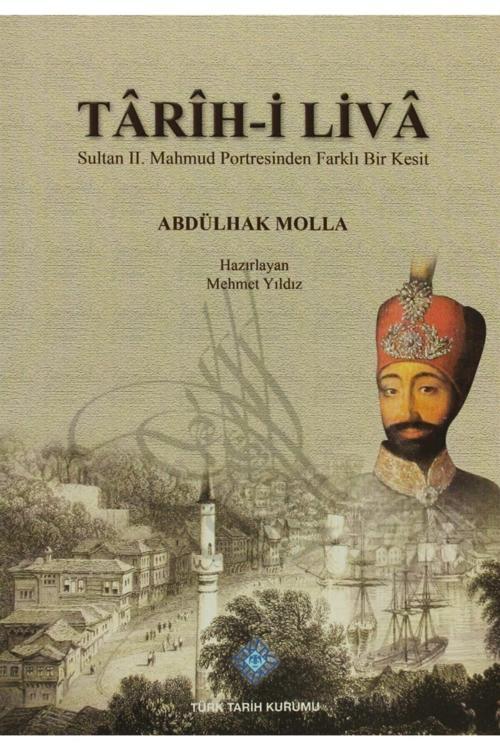 Türk Tarih Kurumu Yayınları Tarih-İ Liva / Abdülhak Molla / / 9789751626615