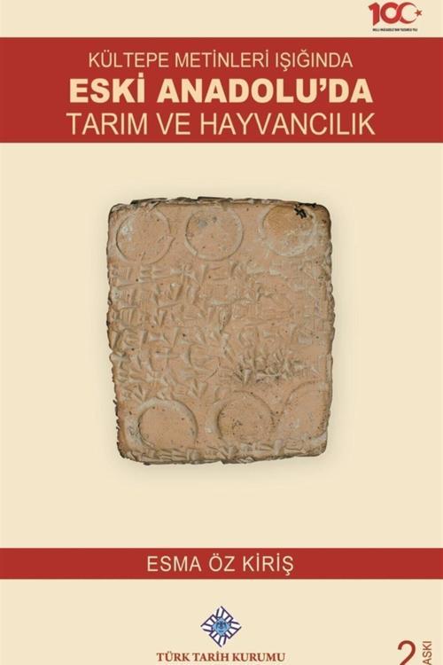 Türk Tarih Kurumu Yayınları Kültepe Metinleri Işığında Eski Anadolu'Da Tarım Ve Hayvancılık