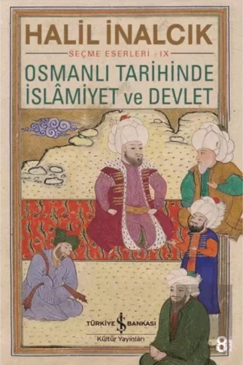 Türkiye İş Bankası Kültür Yayınları Osmanlı Tarihinde İslamiyet Ve Devlet