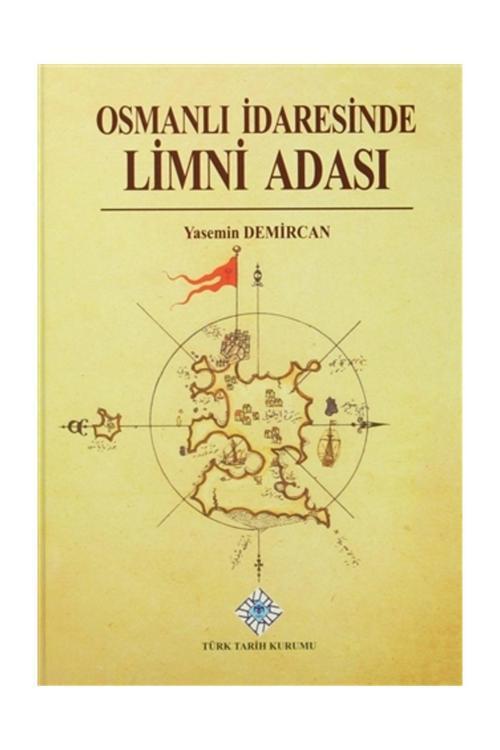 Türk Tarih Kurumu Yayınları Osmanlı İdaresinde Limni Adası - Yasemin Demircan