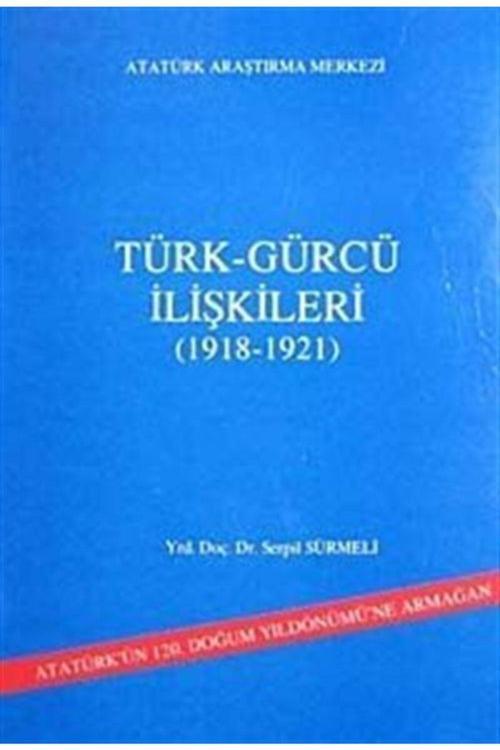 Atatürk Araştırma Merkezi Türk Gürcü Ilişkileri (1918-1921)
