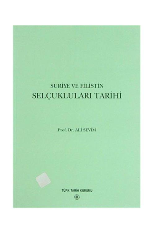 Türk Tarih Kurumu Yayınları Suriye Ve Filistin Selçukluları Tarihi