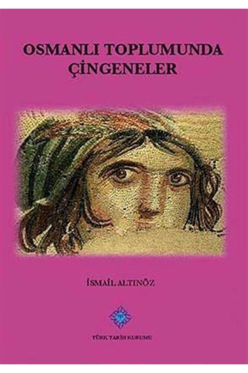 Türk Tarih Kurumu Yayınları Osmanlı Toplumunda Çingeneler