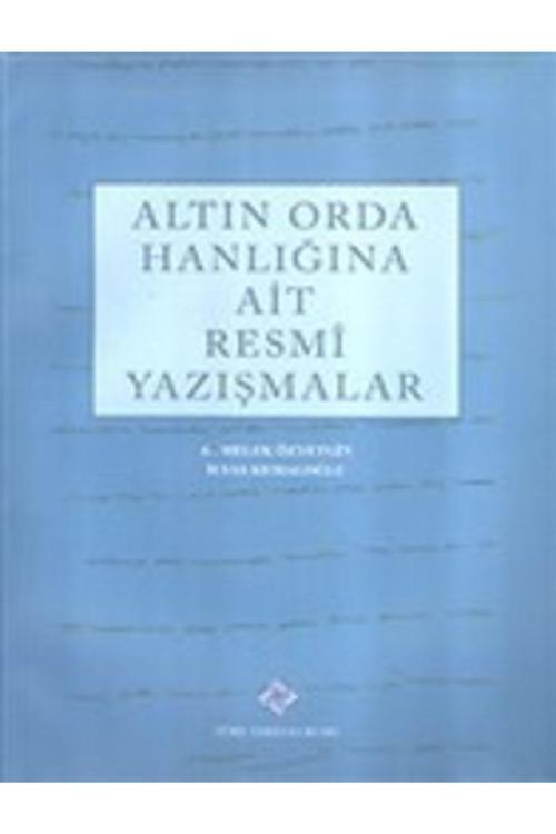 Türk Tarih Kurumu Yayınları Altın Orda Hanlığına Ait Resmi Yazışmalar