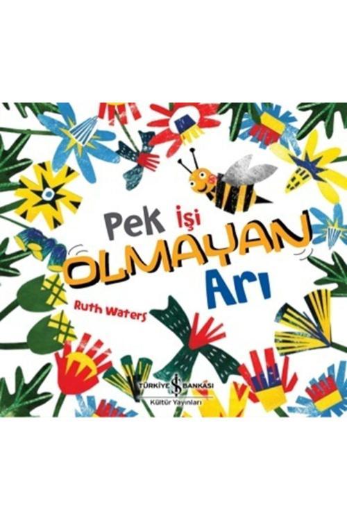 İş Bankası Kültür Yayınları Pek Işi Olmayan Arı - Ruth Waters