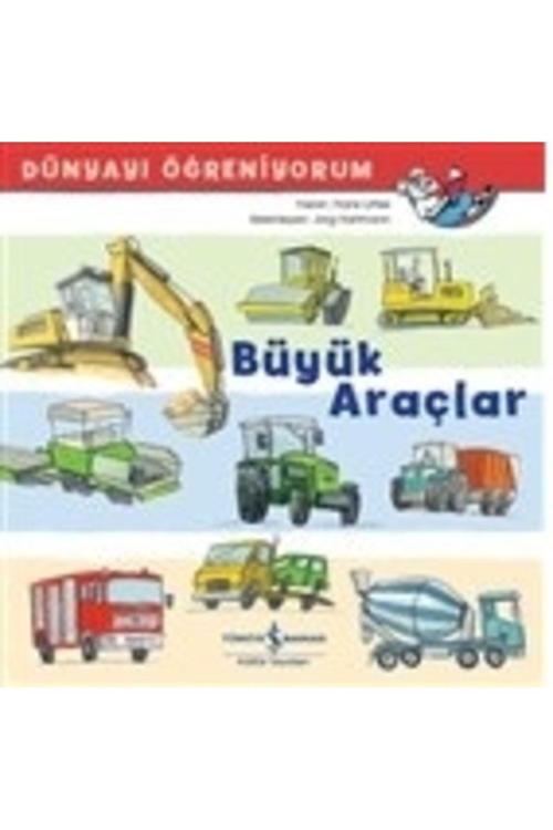 İş Bankası Kültür Yayınları Büyük Araçlar - Dünyayı Öğreniyorum _Yeni Baskı _2022 Basım