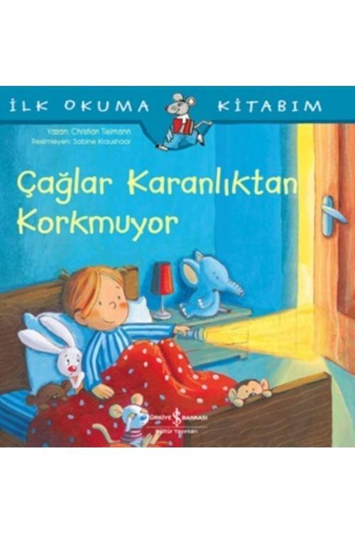 İş Bankası Kültür Yayınları Çağlar Karanlıktan Korkmuyor - Ilk Okuma Kitabım