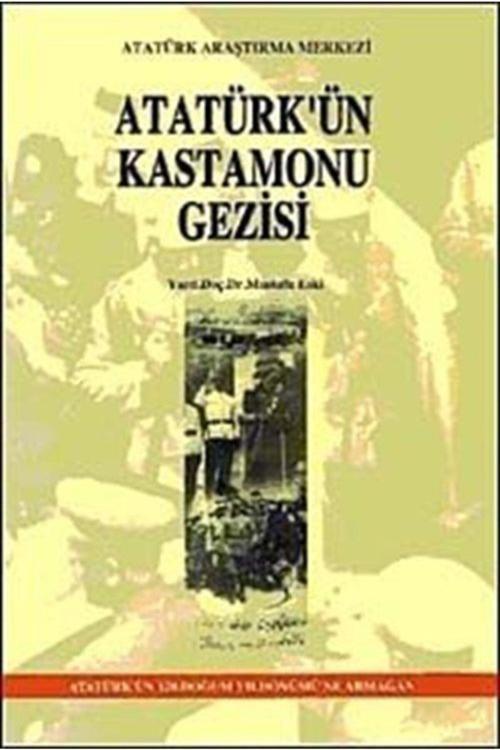 Atatürk Araştırma Merkezi Atatürk'Ün Kastamonu Gezisi