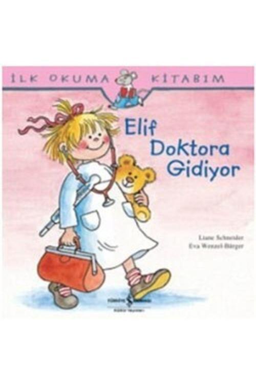 İş Bankası Kültür Yayınları Ilk Okuma Kitabım - Elif Doktora Gidiyor /Eva Wengel - Bürger /