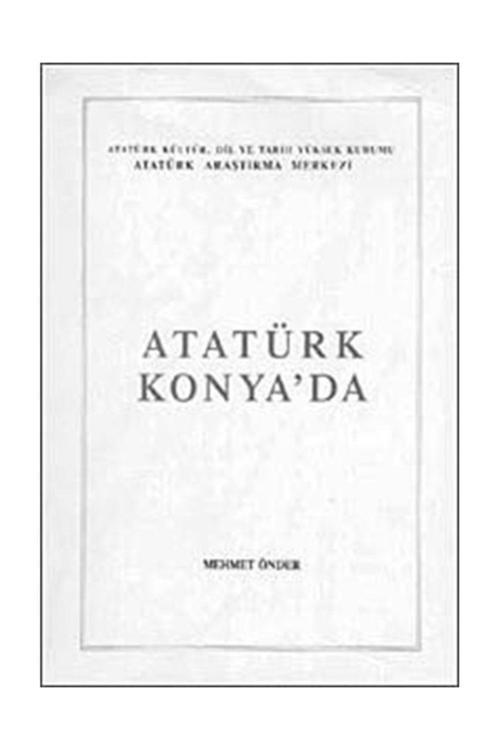 Atatürk Araştırma Merkezi Atatürk Konya'Da Mehmet Önder