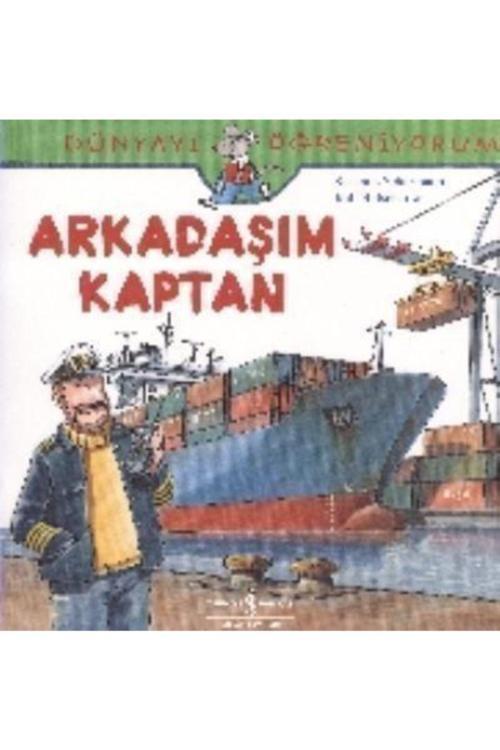 İş Bankası Kültür Yayınları Dünyayı Öğreniyorum Arkadaşım Kaptan