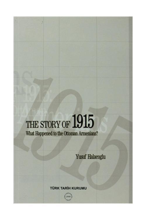 Türk Tarih Kurumu Yayınları The Story Of 1915 - What Happened To The Ottoman Armenians - Yusuf Halaçoğlu