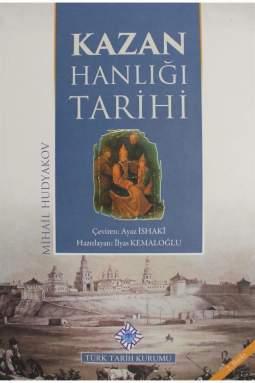 Türk Tarih Kurumu Yayınları Kazan Hanlığı Tarihi - Mihail Hudyakov