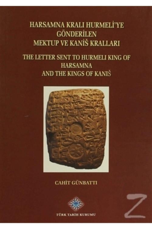 Türk Tarih Kurumu Yayınları Harsamna Kralı Hurmeli'Ye Gönderilen Mektup Ve Kanis