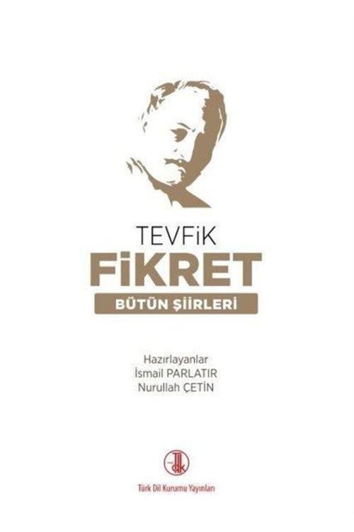 Türk Dil Kurumu Yayınları Tevfik Fikret Bütün Şiirleri - Ismail Parlatır 3990000062235