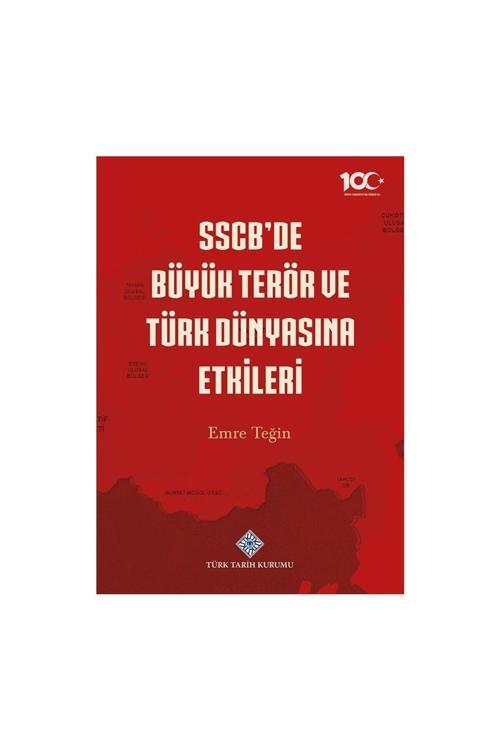 Türk Tarih Kurumu Yayınları Sscb'De Büyük Terör Ve Türk Dünyasına Etkileri-Emre Teğin