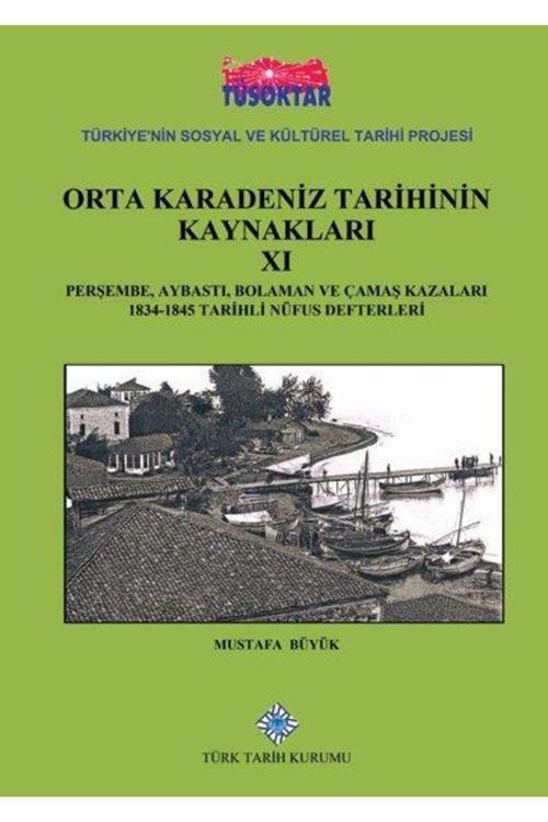 Türk Tarih Kurumu Yayınları Orta Karadeniz Tarihinin Kaynakları Xı (Perşembe, Aybastı, Bolaman Ve Çamaş Kazaları 1834-1845)