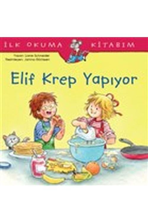 İş Bankası Kültür Yayınları Elif Krep Yapıyor - İlk Okuma Kitabım