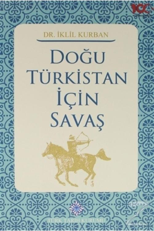 Türk Tarih Kurumu Yayınları Doğu Türkistan İçin Savaş- İklil Kurban