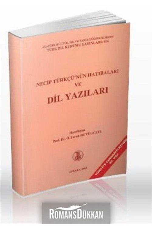 Türk Dil Kurumu Yayınları Necip Türkçü'Nün Hatıraları Ve Dil Yazıları - Ö. Faruk Huyugüzel