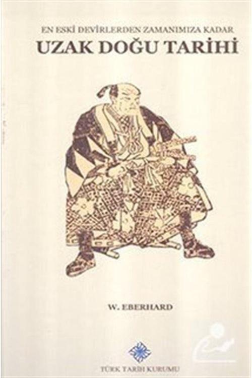 Türk Tarih Kurumu Yayınları En Eski Devirlerden Zamanımıza Kadar Uzak Doğu Tarihi-/ 21-F-24