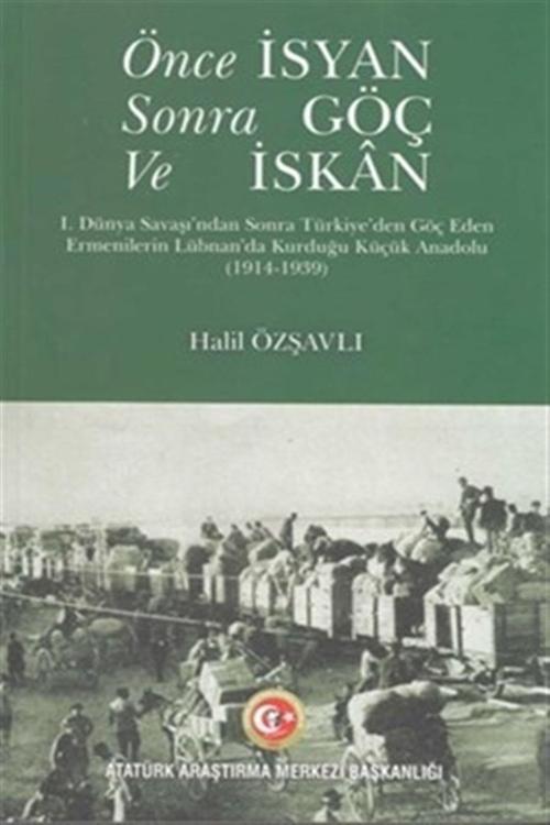 Atatürk Araştırma Merkezi Önce İsyan Sonra Göç Ve İskan - Halil Özşavlı
