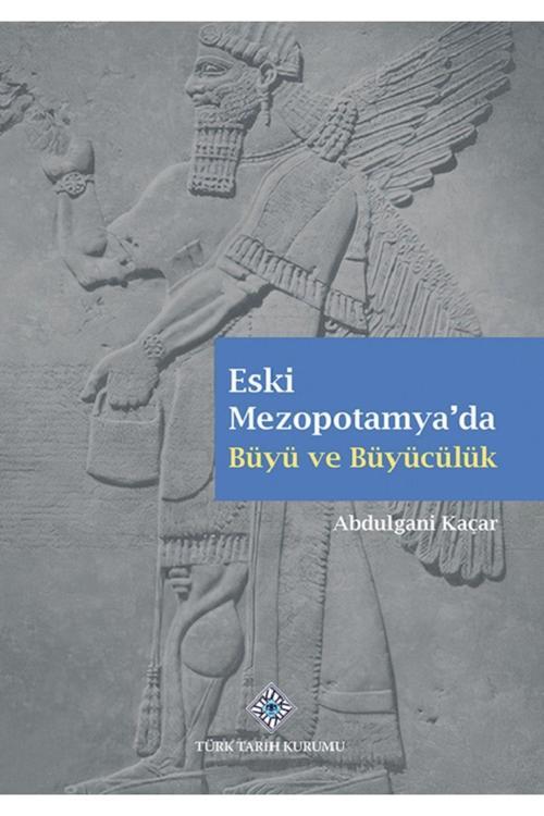Türk Tarih Kurumu Yayınları Eski Mezopotamya'Da Büyü Ve Büyücülük -Türk Tarih Kurumu - Olgu Kitabevi