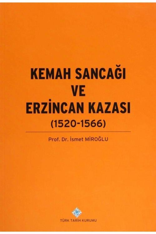 Türk Tarih Kurumu Yayınları Kemah Sancağı Ve Erzincan Kazası (1520-1566)