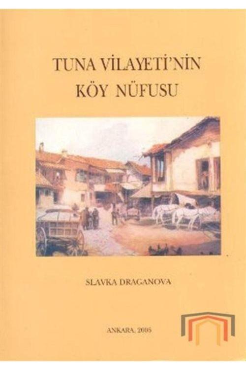 Türk Tarih Kurumu Yayınları Tuna Vilayeti’Nin Köy Nüfusu - Slavka Draganova