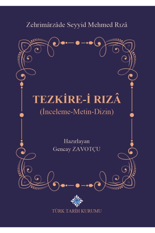 Türk Tarih Kurumu Yayınları Tezkire-İ Rıza - Zehrimarzade Seyyid Mehmed Rıza 9789751746580