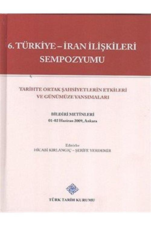 Türk Tarih Kurumu Yayınları 6. Türkiye-İran Ilişkileri Sempozyumu