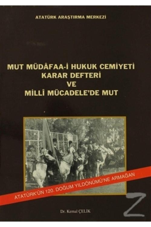 Atatürk Araştırma Merkezi Mut Müdafaa - I Hukuk Cemiyeti Karar Defteri Ve Milli Mücadelede'De Mut Kemal Çelik - Ciltli