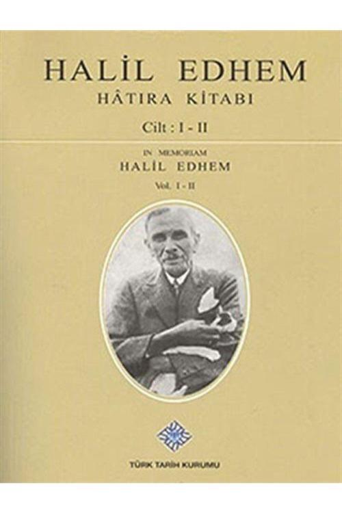 Türk Tarih Kurumu Yayınları Halil Edhem Hatıra Kitabı Cilt: I-Iı
