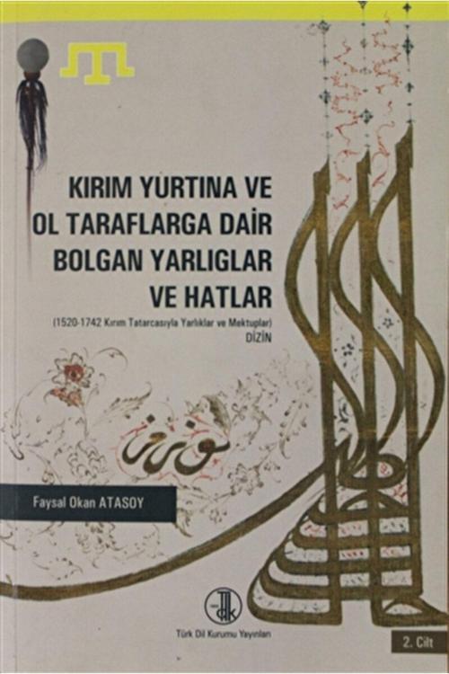 Türk Dil Kurumu Yayınları Kırım Yurtına Ve Ol Taraflarga Dair Bolgan Yarlıglar Ve Hatlar Cilt: 2 / 9789751634214
