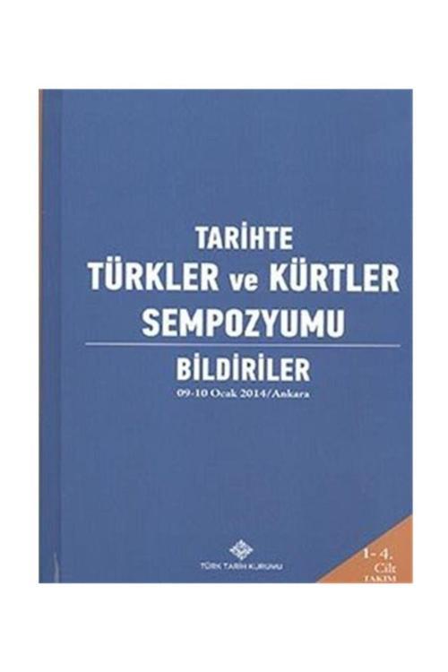 Türk Tarih Kurumu Yayınları Tarihte Türkler Ve Kürtler Sempozyumu: Bildiriler (09-10 Ocak 2014/Ankara) (4 Cilt Takım)