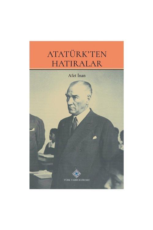 Türk Tarih Kurumu Yayınları Atatürk'Ten Hatıralar - Afet İnan-Türk Tarih Kurumu