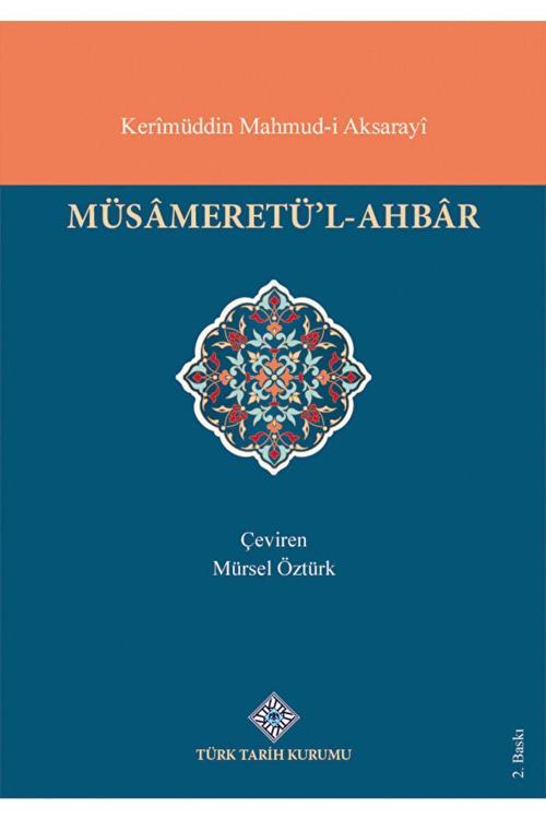 Türk Tarih Kurumu Yayınları Müsameretü'L - Ahbar / Kerimüddin Mahmud-İ Aksarayi / / 9789751612212