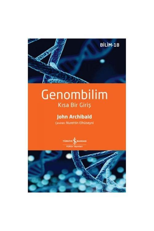 İş Bankası Kültür Yayınları Genombilim - Kısa Bir Giriş Kitabı - John Archibald