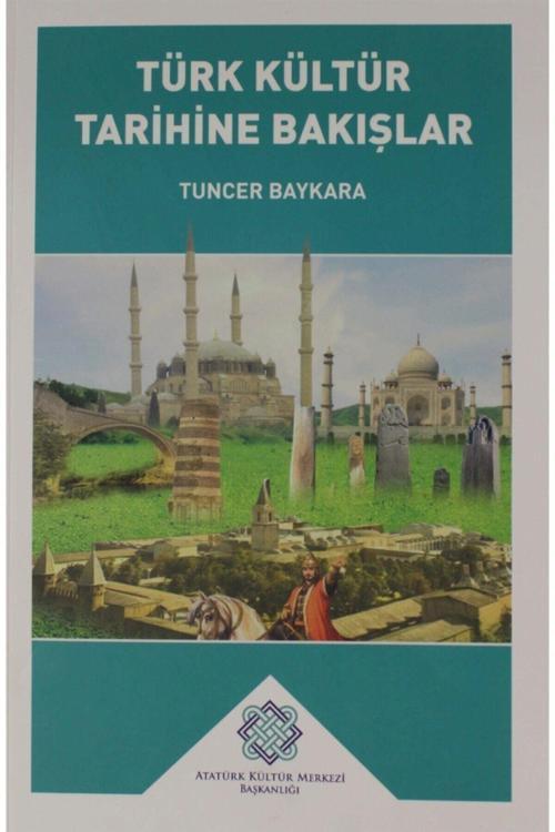 Atatürk Kültür Merkezi Yayınları Türk Kültür Tarihine Bakışlar - Tuncer Baykara 9789751745989
