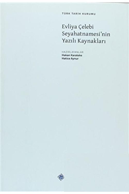 Türk Tarih Kurumu Yayınları Evliya Çelebi Seyahatnamesi’Nin Yazılı Kaynakları / / 9789751624819