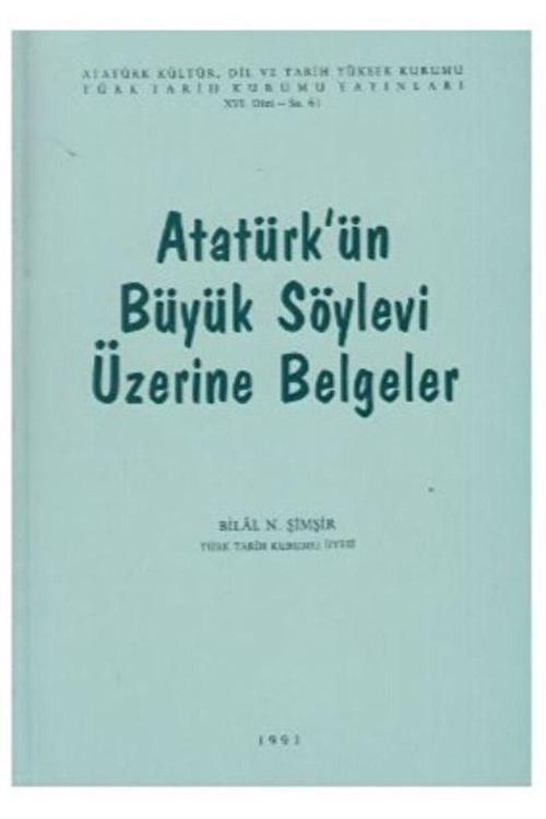 Türk Tarih Kurumu Yayınları Atatürk'Ün Büyük Söylevi Üzerine Belgeler / / 3990000011055