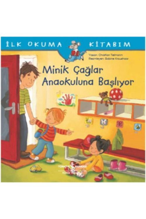 İş Bankası Kültür Yayınları Minik Çağlar Anaokuluna Başlıyor - - Christian Tielmann