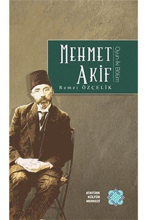 Atatürk Kültür Merkezi Yayınları Mehmet Akif / Oyun-İki Bölüm