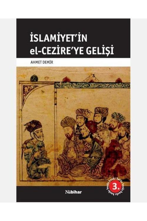 Nubihar Yayınları Islamiyet'İn El-Cezire'Ye Gelişi - Ahmet Demir