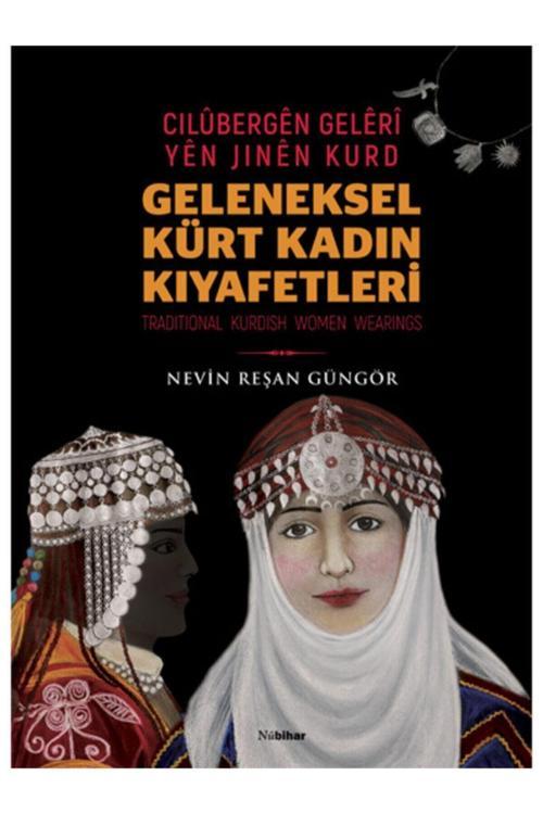 Nubihar Yayınları Geleneksel Kürt Kadın Kıyafetleri  Nevin Reşan Güngör