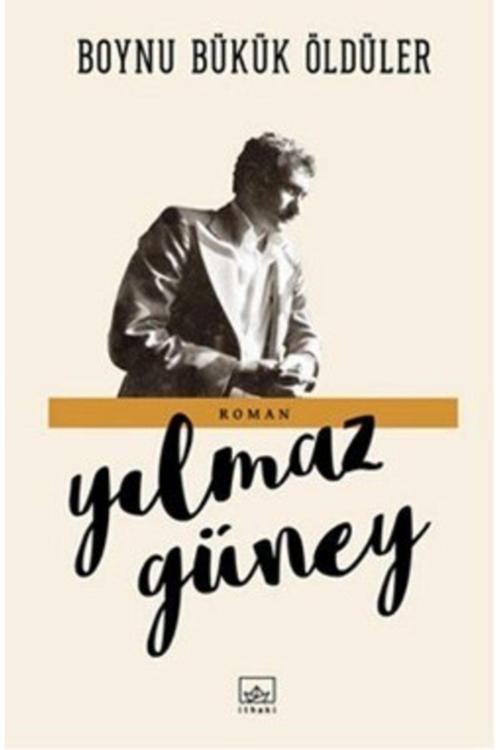 İthaki Yayınları Boynu Bükük Öldüler, Yılmaz Güney, Inları, Boynu Bükük Öldüler Kitabı, 416 Sayfa