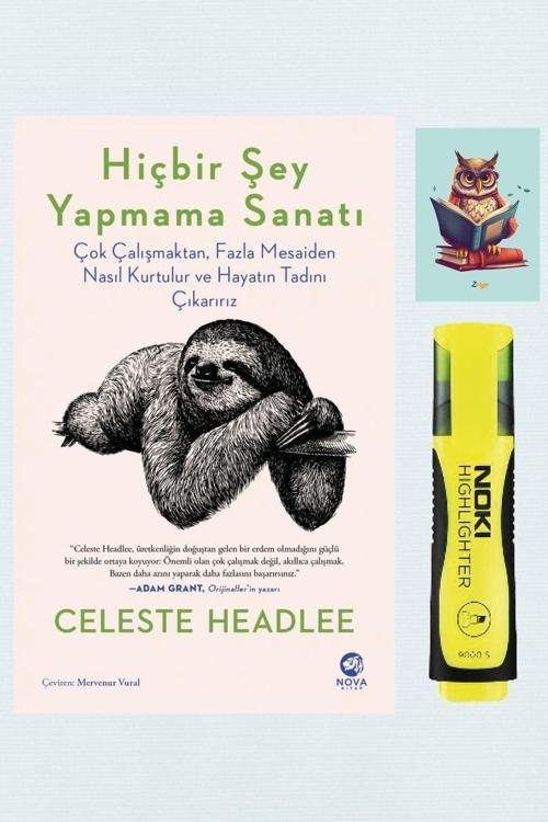 Nova Kitap Hiçbir Şey Yapmama Sanatı - Celeste Headlee - Fosforlu Kalem - Baykuş Not Defteri